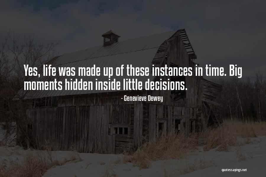 Big Decisions In Life Quotes By Genevieve Dewey Big Decisions In Life Quotes By Genevieve Dewey