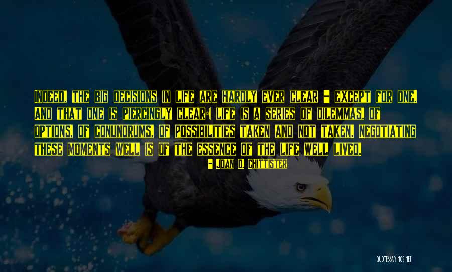 Big Decisions In Life Quotes By Joan D. Chittister Big Decisions In Life Quotes By Joan D. Chittister