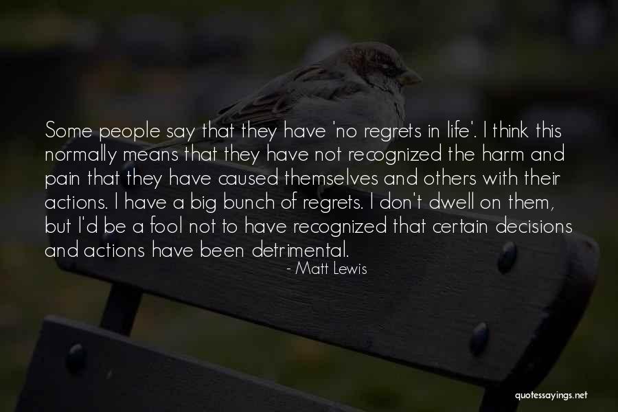 Big Decisions In Life Quotes By Matt Lewis Big Decisions In Life Quotes By Matt Lewis