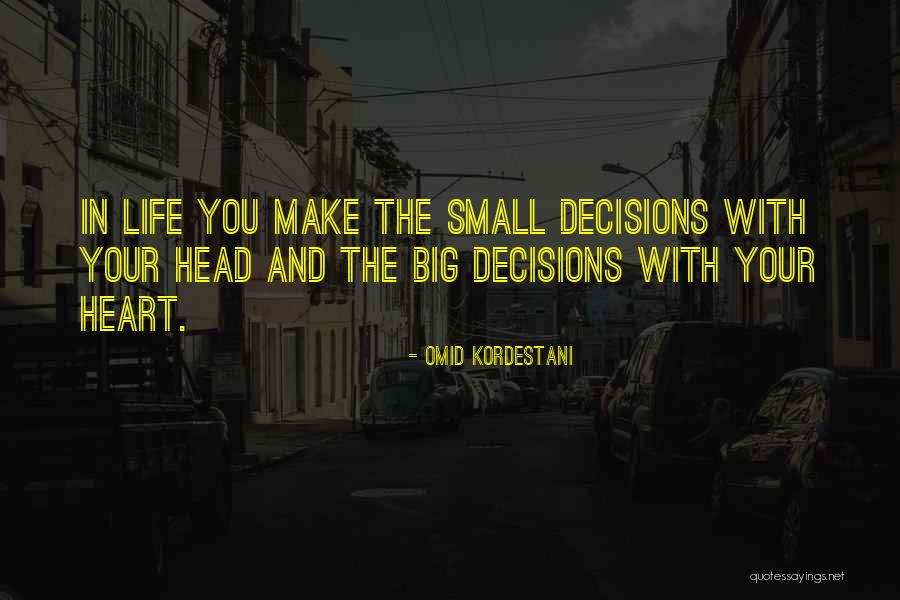 Big Decisions In Life Quotes By Omid Kordestani Big Decisions In Life Quotes By Omid Kordestani