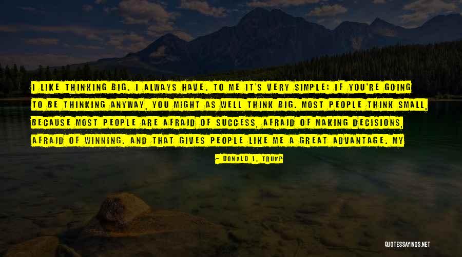 Big Decisions Quotes By Donald J. Trump Big Decisions Quotes By Donald J. Trump