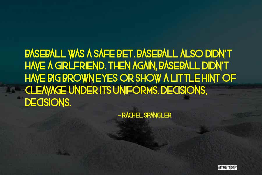 Big Decisions Quotes By Rachel Spangler Big Decisions Quotes By Rachel Spangler