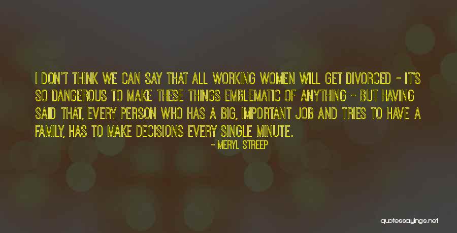 Big Decisions To Make Quotes By Meryl Streep