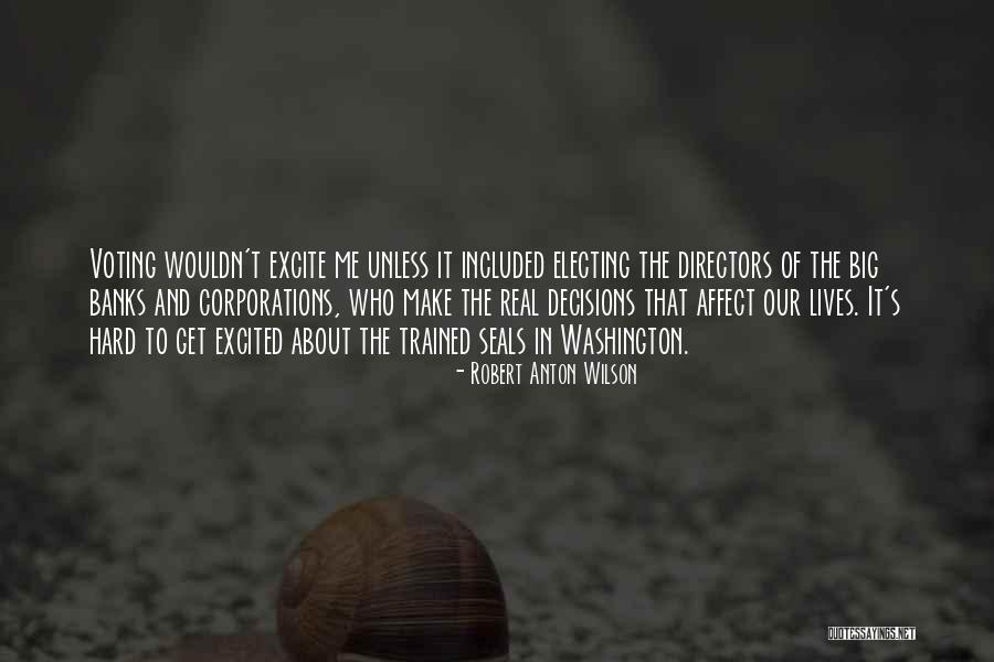 Big Decisions To Make Quotes By Robert Anton Wilson