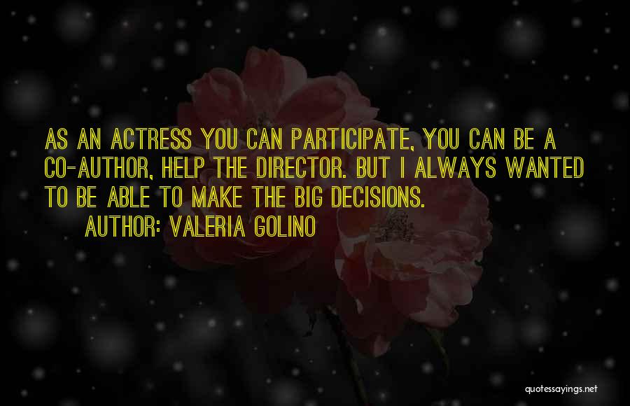 Big Decisions To Make Quotes By Valeria Golino