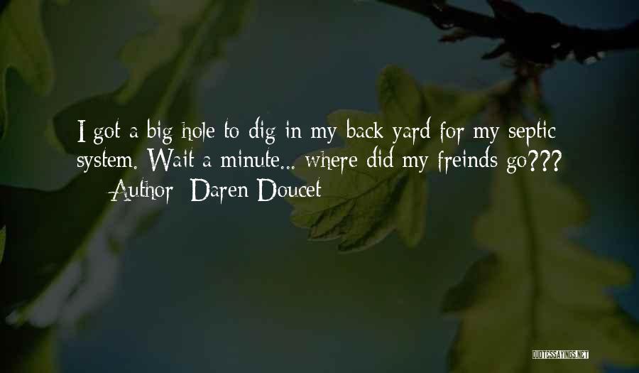 Big Dig Quotes By Daren Doucet