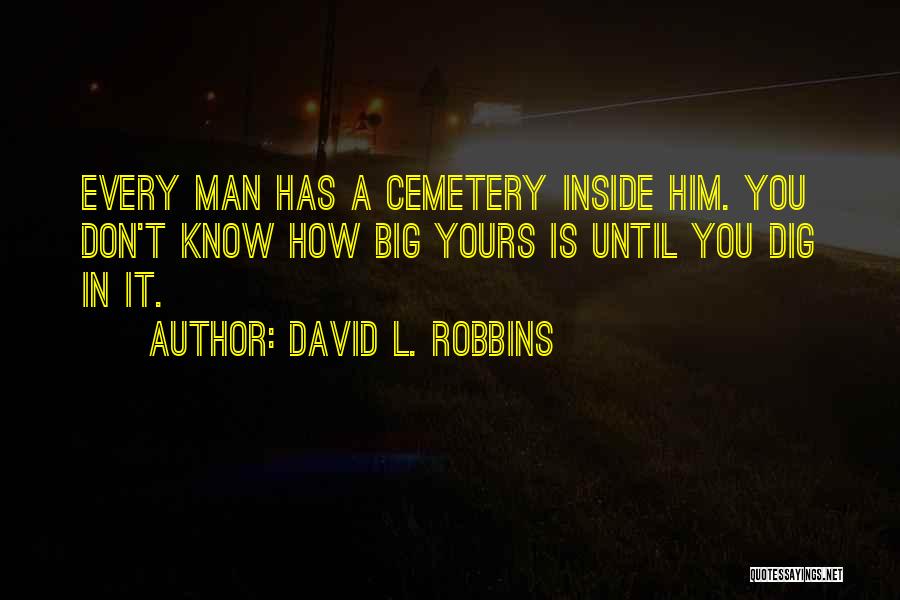 Big Dig Quotes By David L. Robbins
