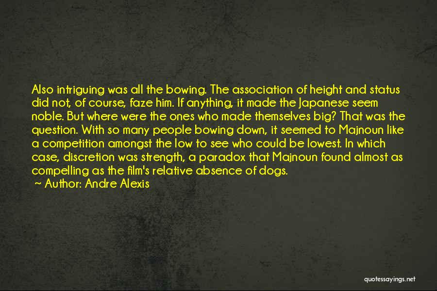 Big Dogs Quotes By Andre Alexis