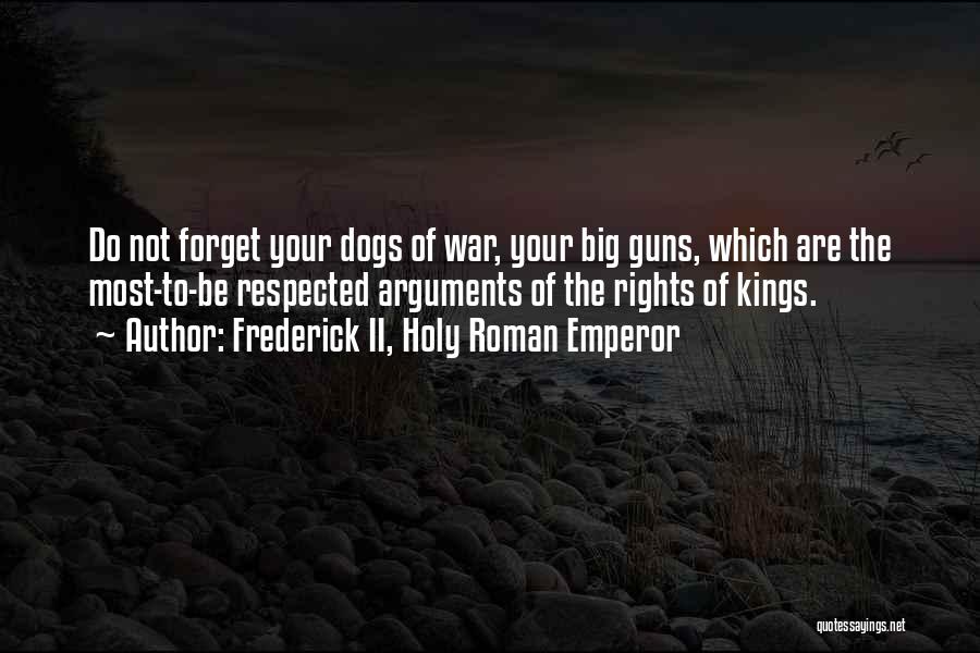 Big Dogs Quotes By Frederick II, Holy Roman Emperor