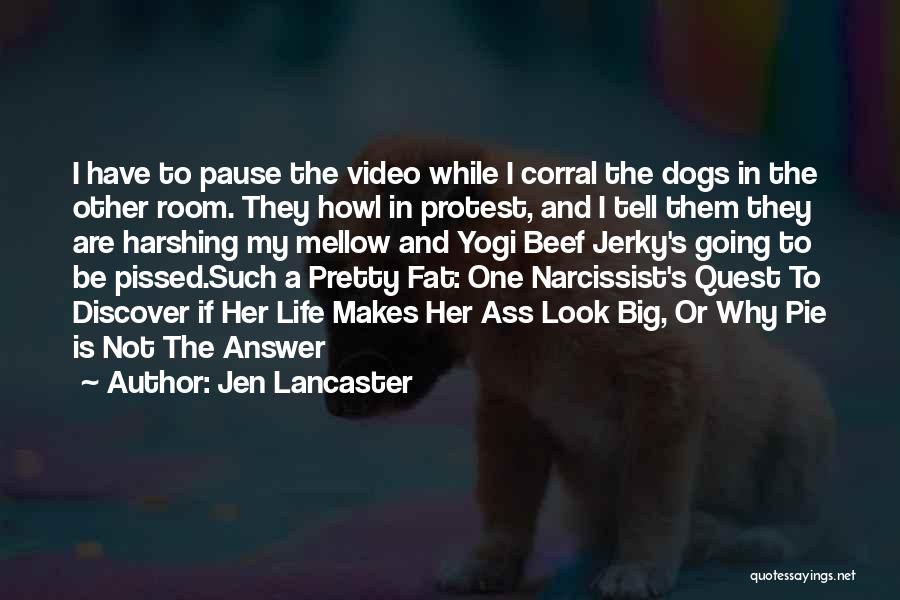 Big Dogs Quotes By Jen Lancaster