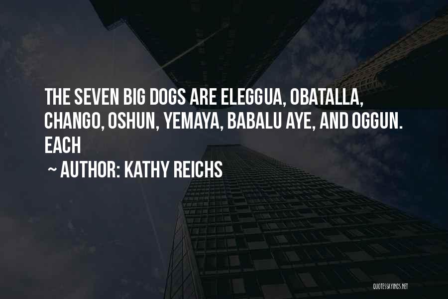 Big Dogs Quotes By Kathy Reichs