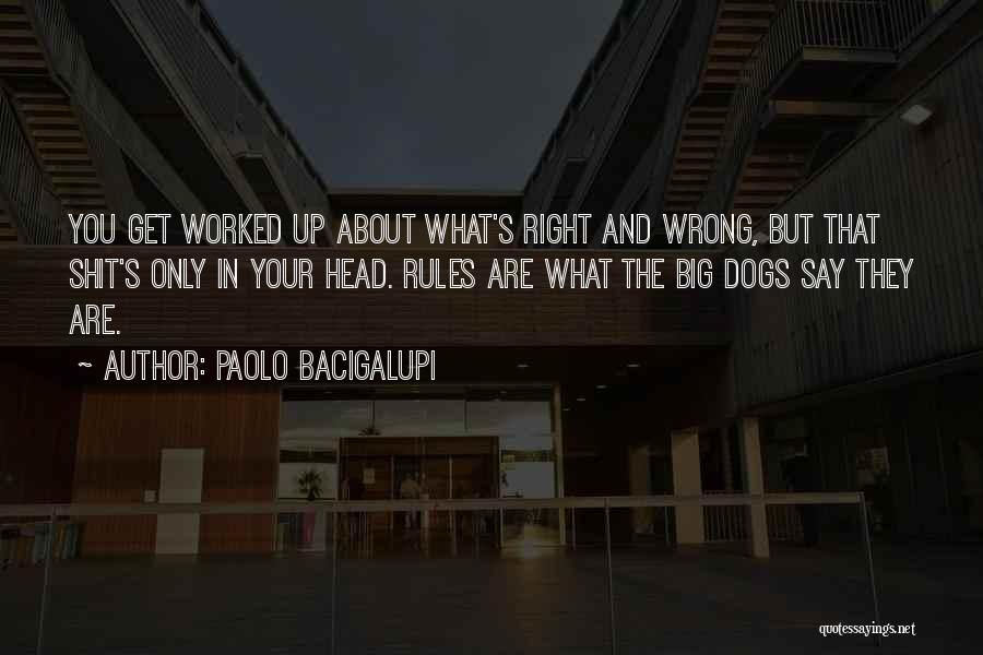 Big Dogs Quotes By Paolo Bacigalupi