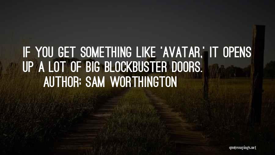 Big Doors Quotes By Sam Worthington