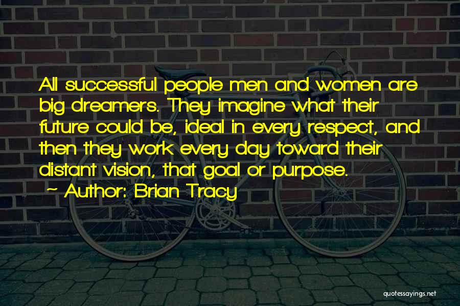 Big Dreamers Quotes By Brian Tracy