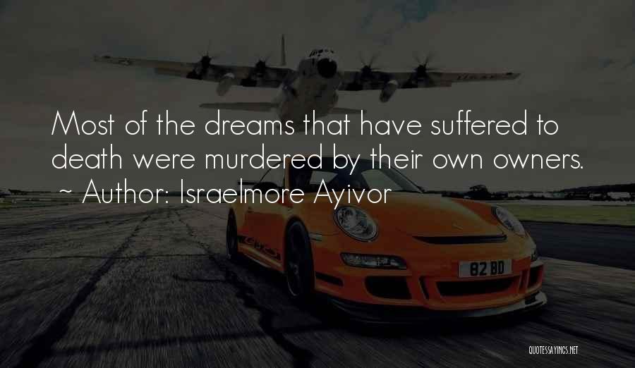 Big Dreamers Quotes By Israelmore Ayivor