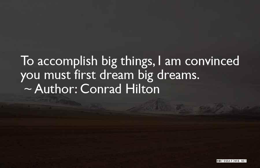 Big Dreams Quotes By Conrad Hilton