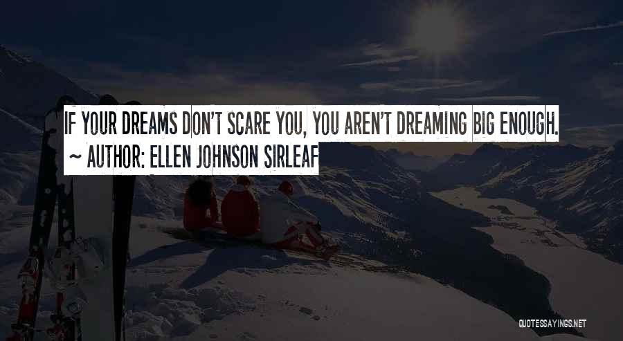 Big Dreams Quotes By Ellen Johnson Sirleaf