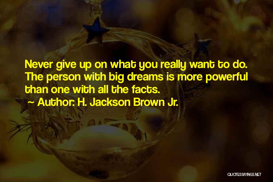 Big Dreams Quotes By H. Jackson Brown Jr.