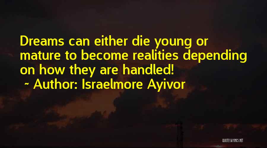 Big Dreams Quotes By Israelmore Ayivor