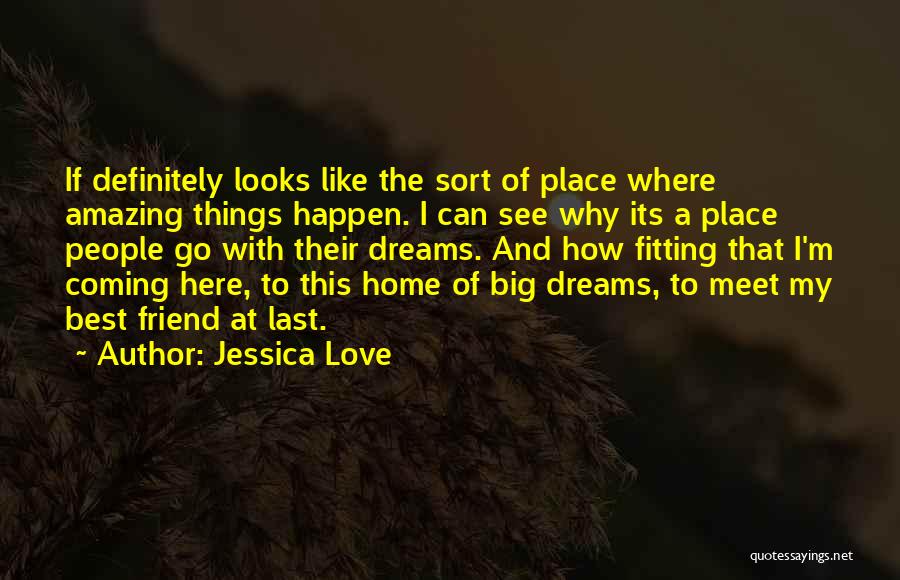 Big Dreams Quotes By Jessica Love