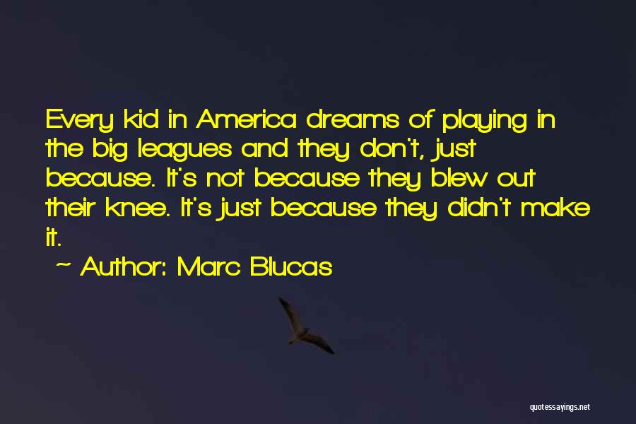 Big Dreams Quotes By Marc Blucas