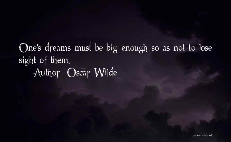 Big Dreams Quotes By Oscar Wilde