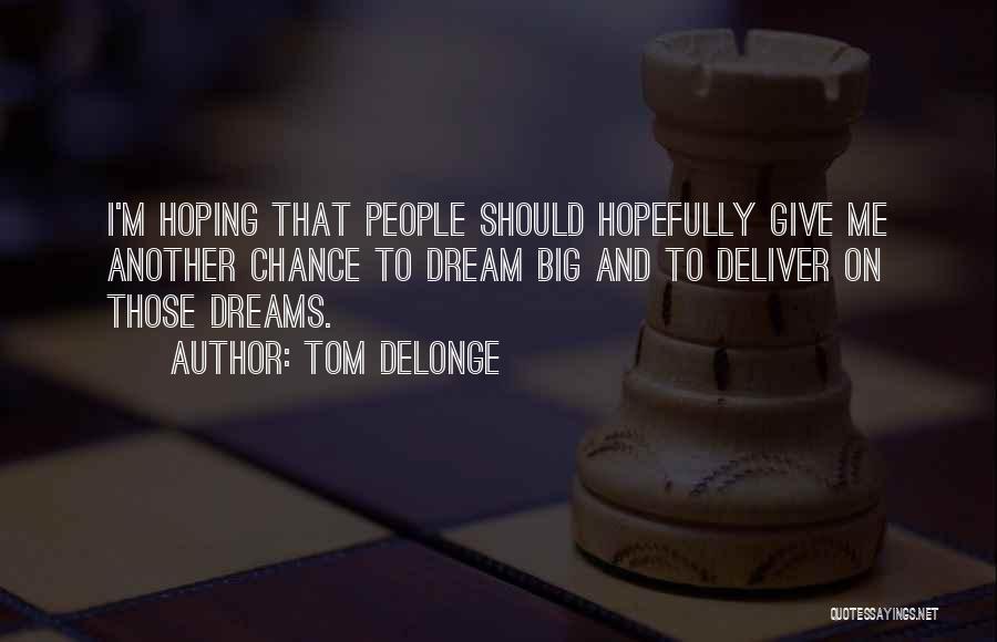 Big Dreams Quotes By Tom DeLonge