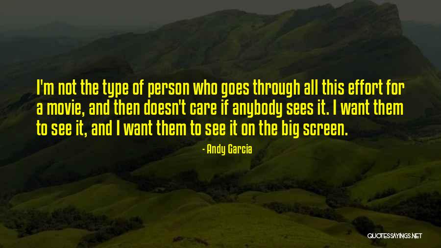 Big Effort Quotes By Andy Garcia