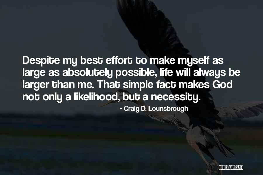 Big Effort Quotes By Craig D. Lounsbrough