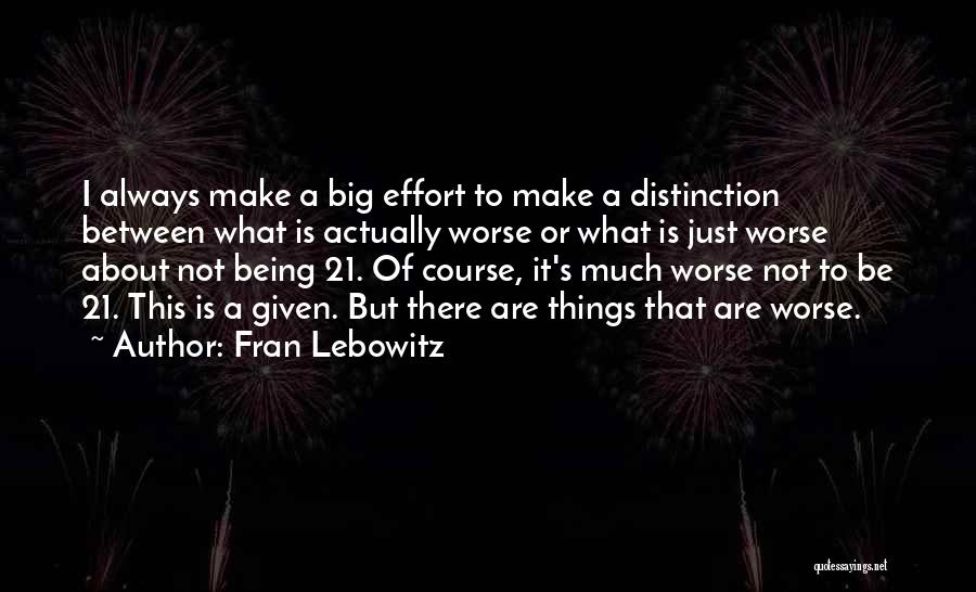 Big Effort Quotes By Fran Lebowitz