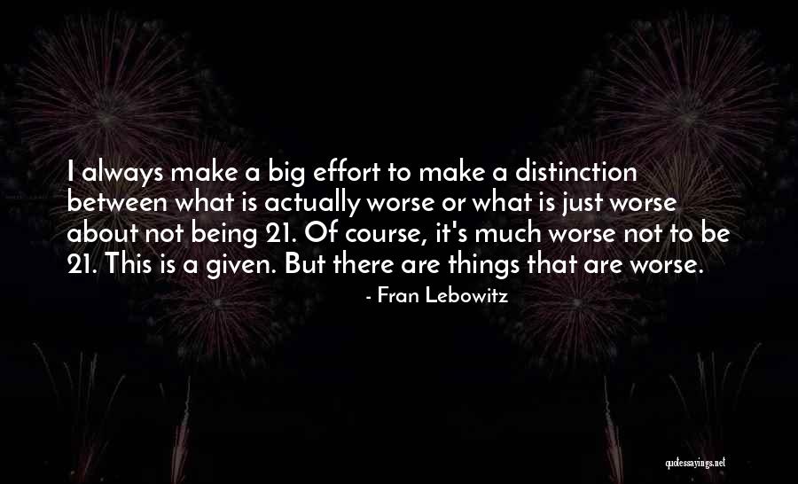 Big Effort Quotes By Fran Lebowitz