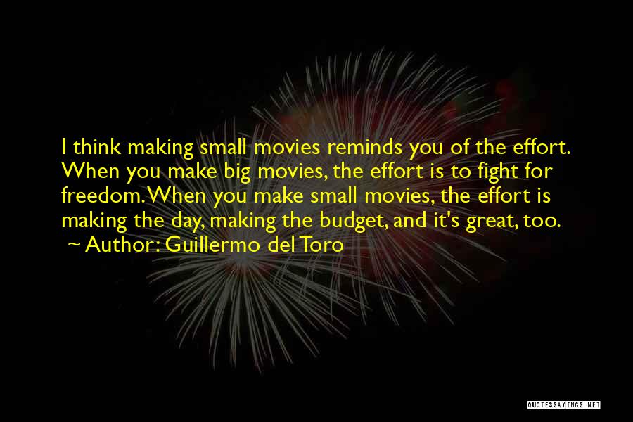 Big Effort Quotes By Guillermo Del Toro