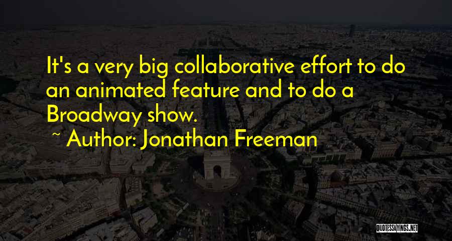Big Effort Quotes By Jonathan Freeman
