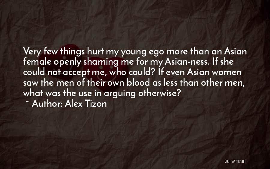 Big Ego Quotes By Alex Tizon