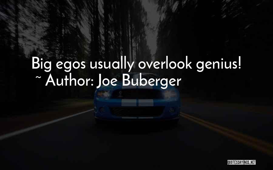 Big Ego Quotes By Joe Buberger