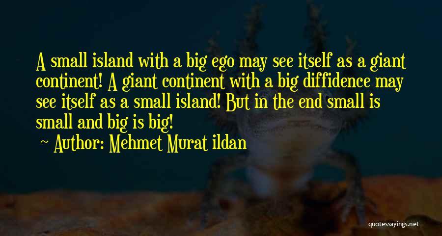 Big Ego Quotes By Mehmet Murat Ildan