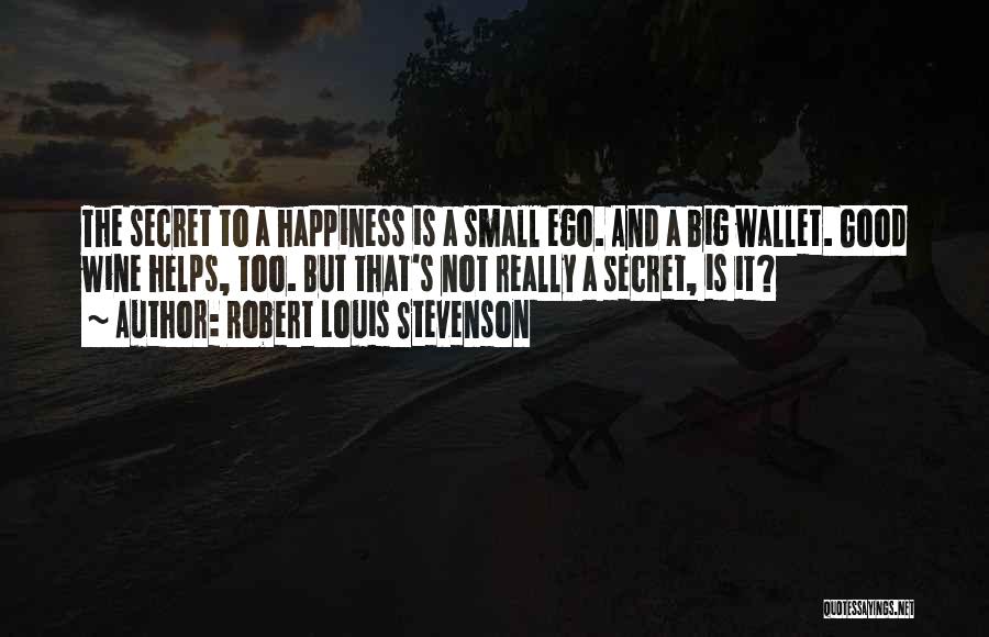 Big Ego Quotes By Robert Louis Stevenson