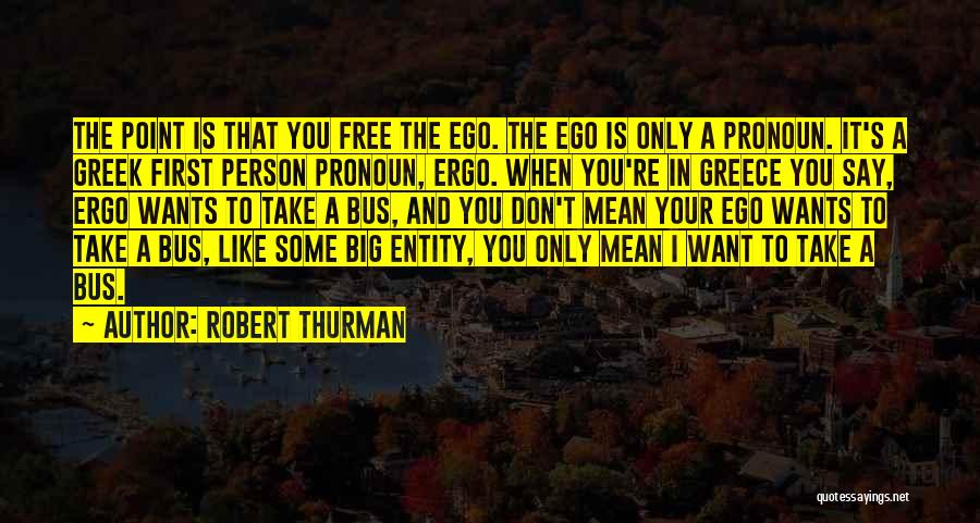 Big Ego Quotes By Robert Thurman