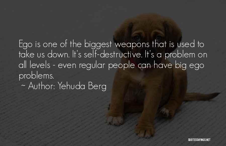 Big Ego Quotes By Yehuda Berg