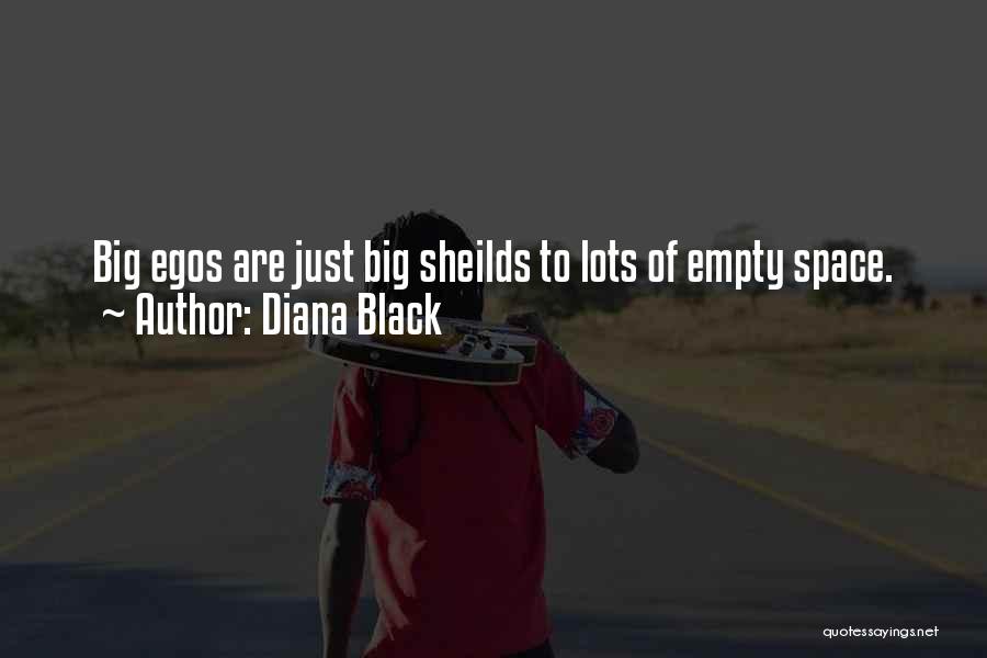 Big Egos Quotes By Diana Black