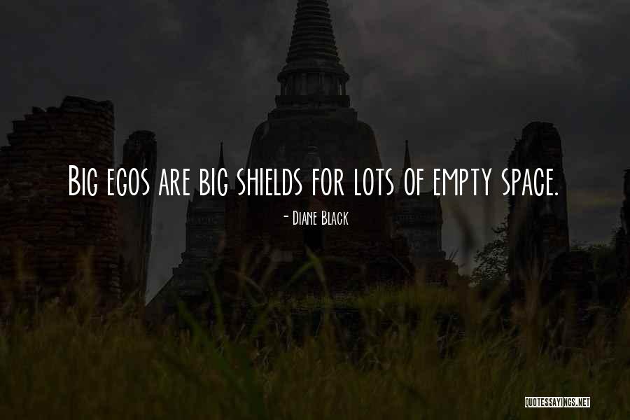 Big Egos Quotes By Diane Black Big Egos Quotes By Diane Black