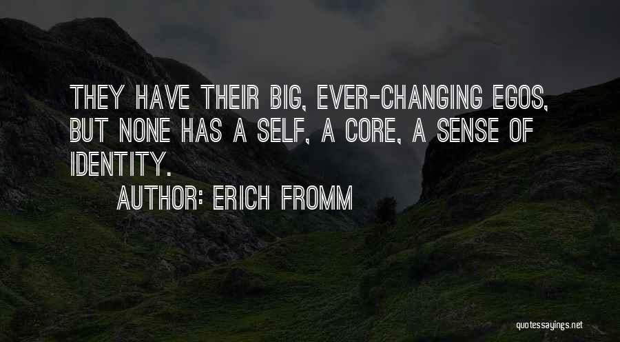 Big Egos Quotes By Erich Fromm