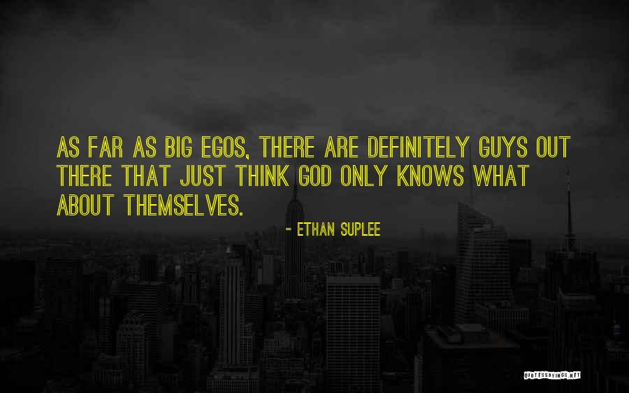 Big Egos Quotes By Ethan Suplee