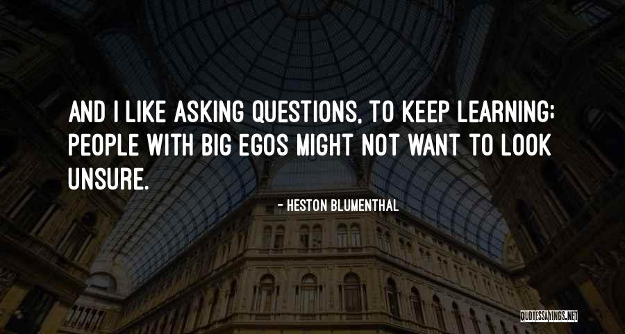 Big Egos Quotes By Heston Blumenthal