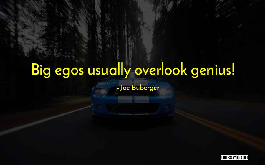 Big Egos Quotes By Joe Buberger