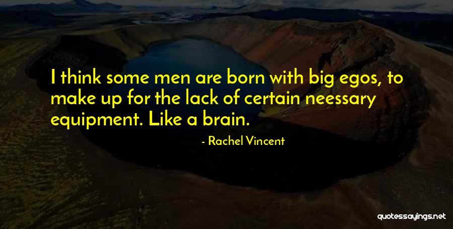 Big Egos Quotes By Rachel Vincent Big Egos Quotes By Rachel Vincent