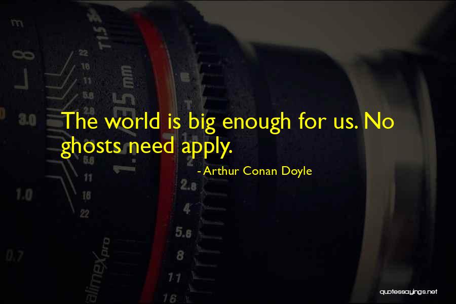 Big Enough Quotes By Arthur Conan Doyle Big Enough Quotes By Arthur Conan Doyle