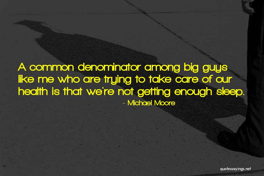 Big Enough Quotes By Michael Moore Big Enough Quotes By Michael Moore
