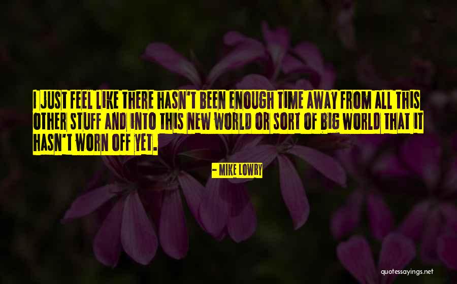 Big Enough Quotes By Mike Lowry Big Enough Quotes By Mike Lowry