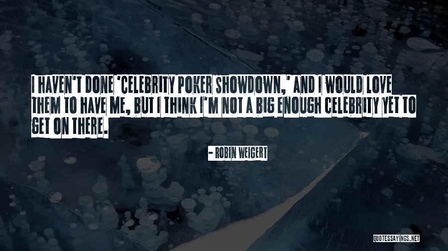Big Enough Quotes By Robin Weigert Big Enough Quotes By Robin Weigert